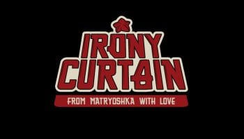 Irony Curtain: From Matryoshka with Love,