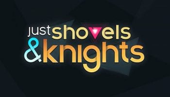 Just Shovels & Knights