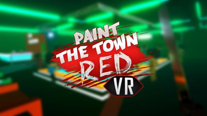 Paint the Town Red VR