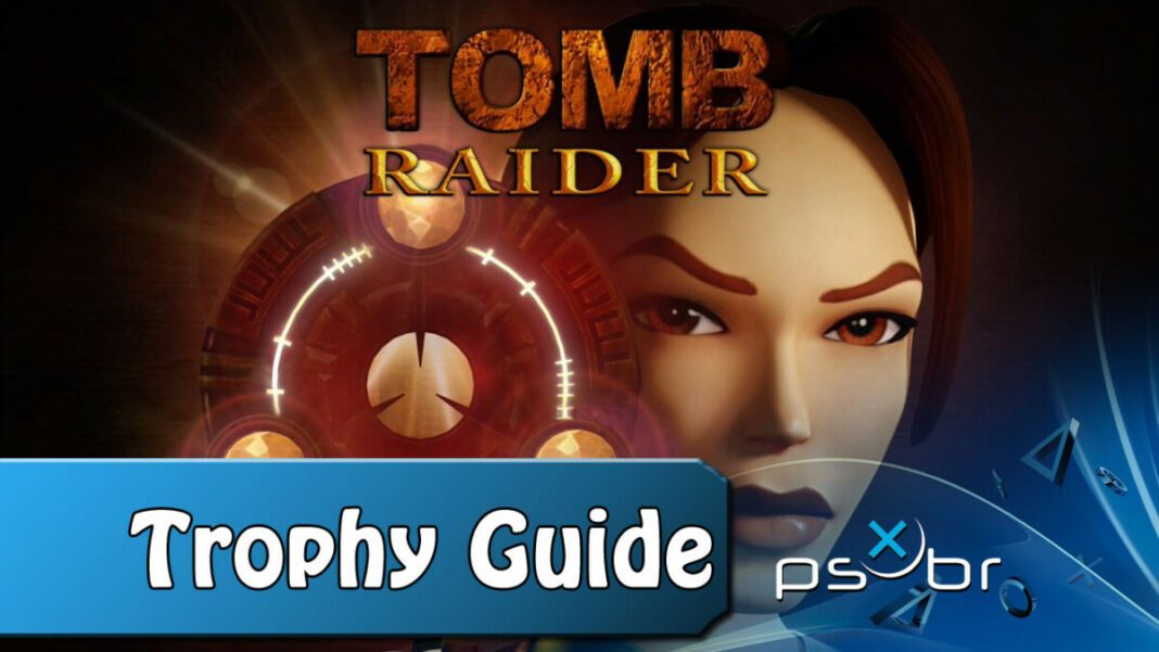 Trophy Guide Tomb Raider I Remastered PSX Brasil